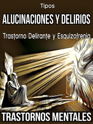 cover image of Tipos Alucinaciones y Delirios. Trastorno Delirante y Esquizofrenia. Trastornos Mentales.